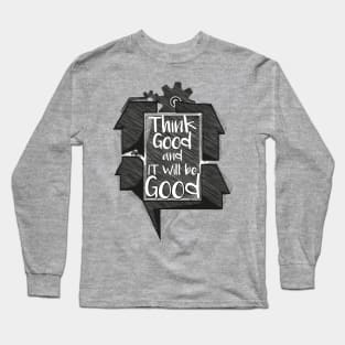 Think Good quote Long Sleeve T-Shirt